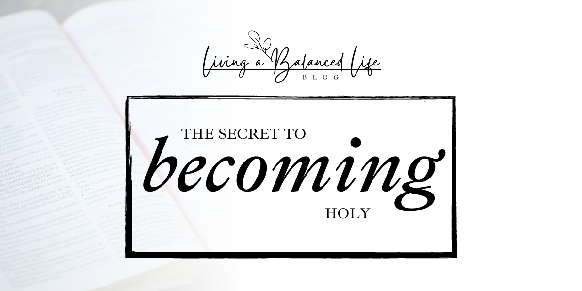 The Secret to Becoming Holy
